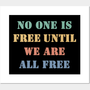 No one is free until we are all free Posters and Art